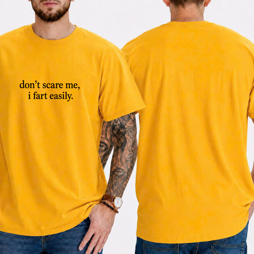 "don't scare me, i fart easily." T-SHIRT
