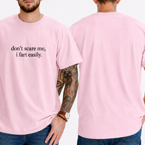 "don't scare me, i fart easily." T-SHIRT