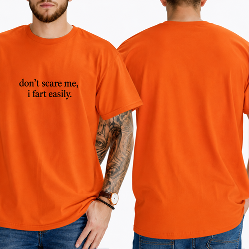 "don't scare me, i fart easily." T-SHIRT
