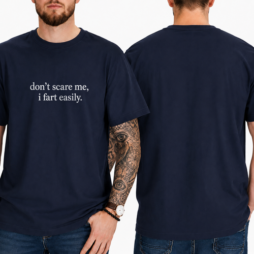 "don't scare me, i fart easily." T-SHIRT