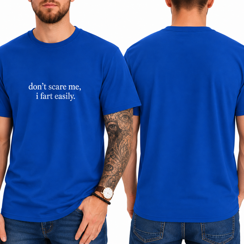 "don't scare me, i fart easily." T-SHIRT