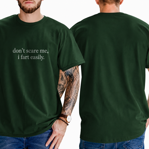 "don't scare me, i fart easily." T-SHIRT