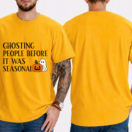 "GHOSTING PEOPLE BEFORE IT WAS SEASONAL" T-SHIRT