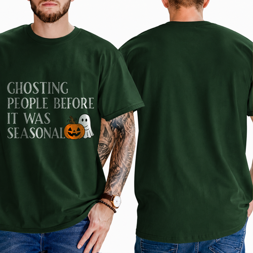 "GHOSTING PEOPLE BEFORE IT WAS SEASONAL" T-SHIRT