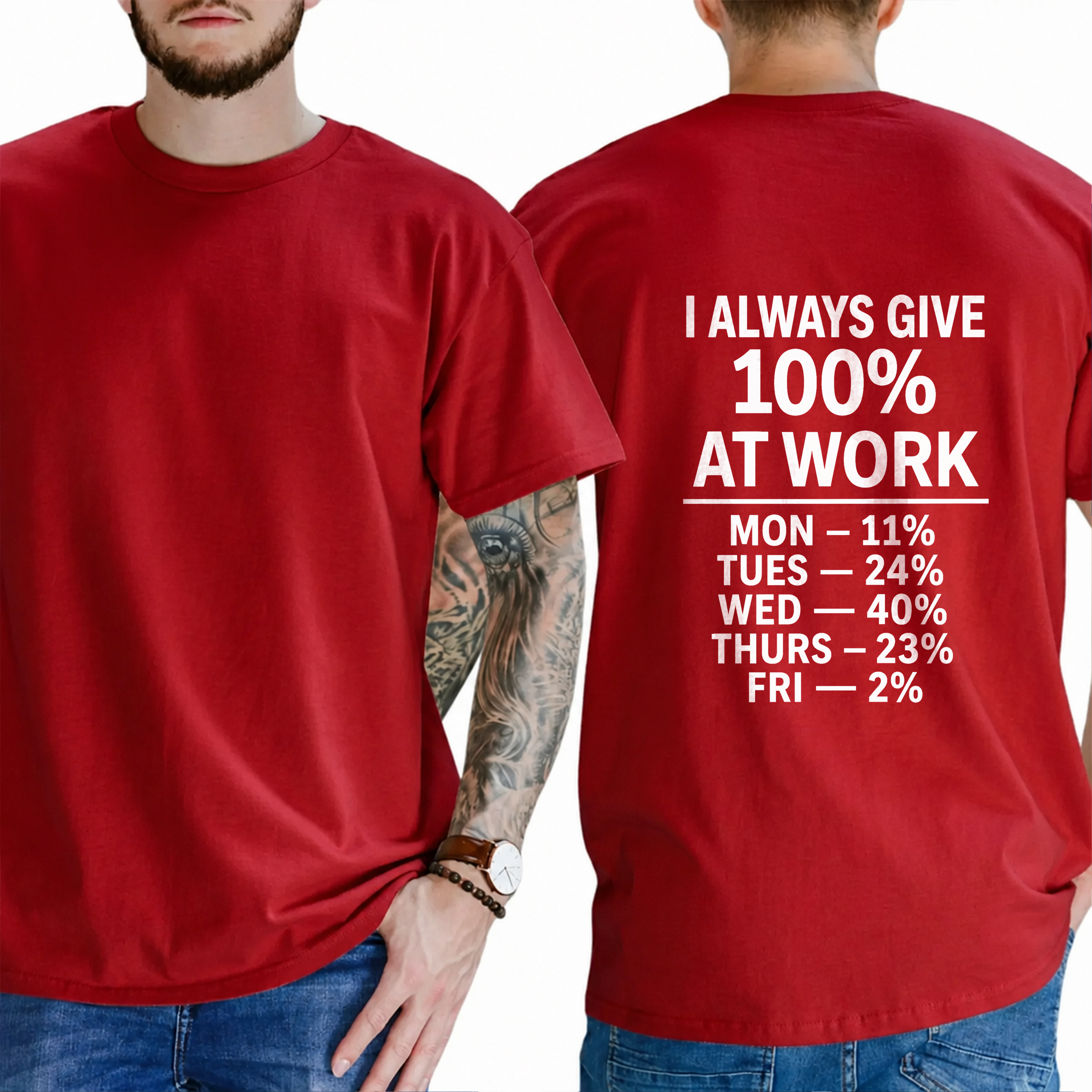 "I Always Give 100% At Work Mon — 11% Tues — 24% Wed — 40% Thurs — 23% Fri — 2%" T-Shirt