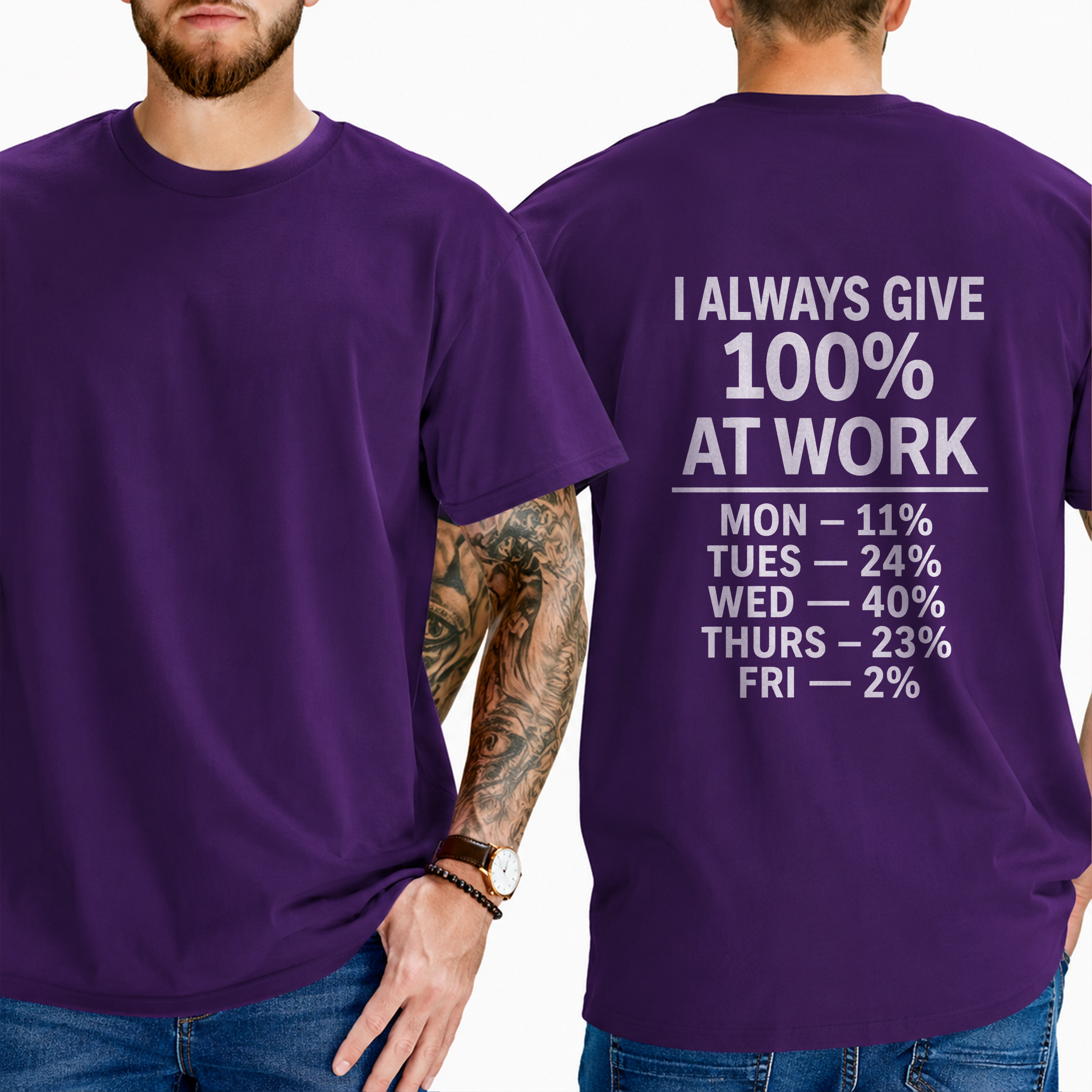 "I Always Give 100% At Work Mon — 11% Tues — 24% Wed — 40% Thurs — 23% Fri — 2%" T-Shirt