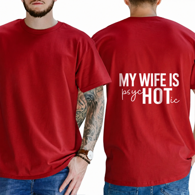 "MY WIFE IS PSYCHOTIC" T-SHIRT