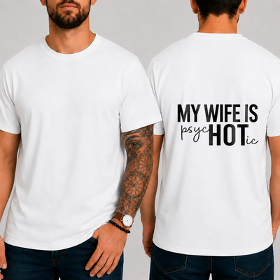 "MY WIFE IS PSYCHOTIC" T-SHIRT