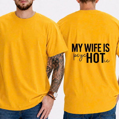 "MY WIFE IS PSYCHOTIC" T-SHIRT