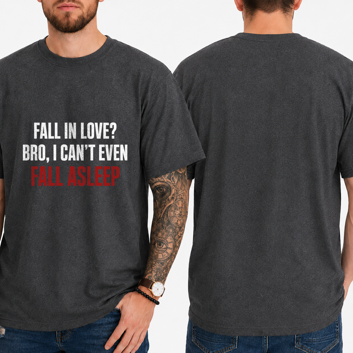 "Fall In Love? Bro, I Can't Even Fall Asleep" T-Shirt