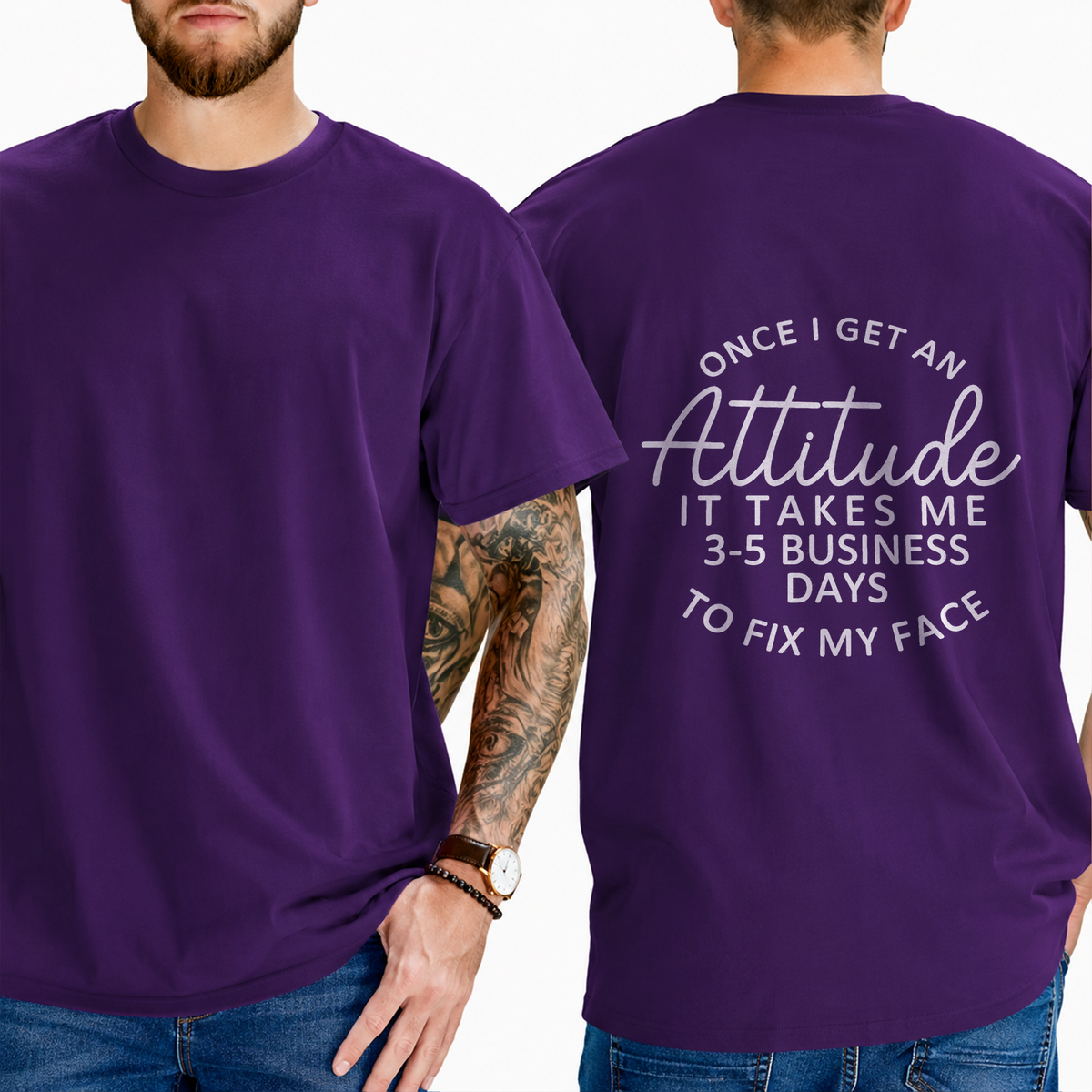 "Once I Get An Attitude It Takes Me 3-5 Business Days To Fix My Face" T-Shirt