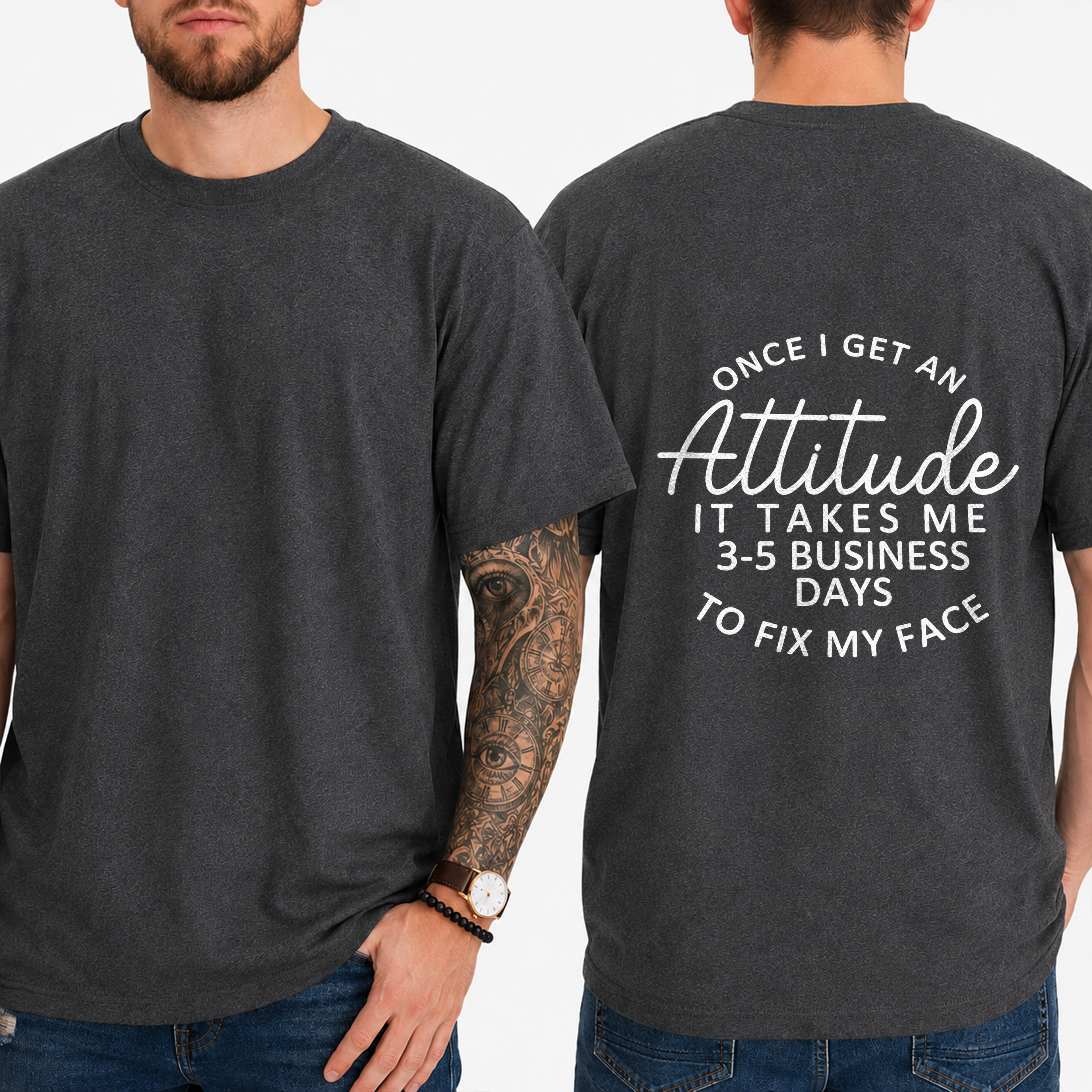 "Once I Get An Attitude It Takes Me 3-5 Business Days To Fix My Face" T-Shirt