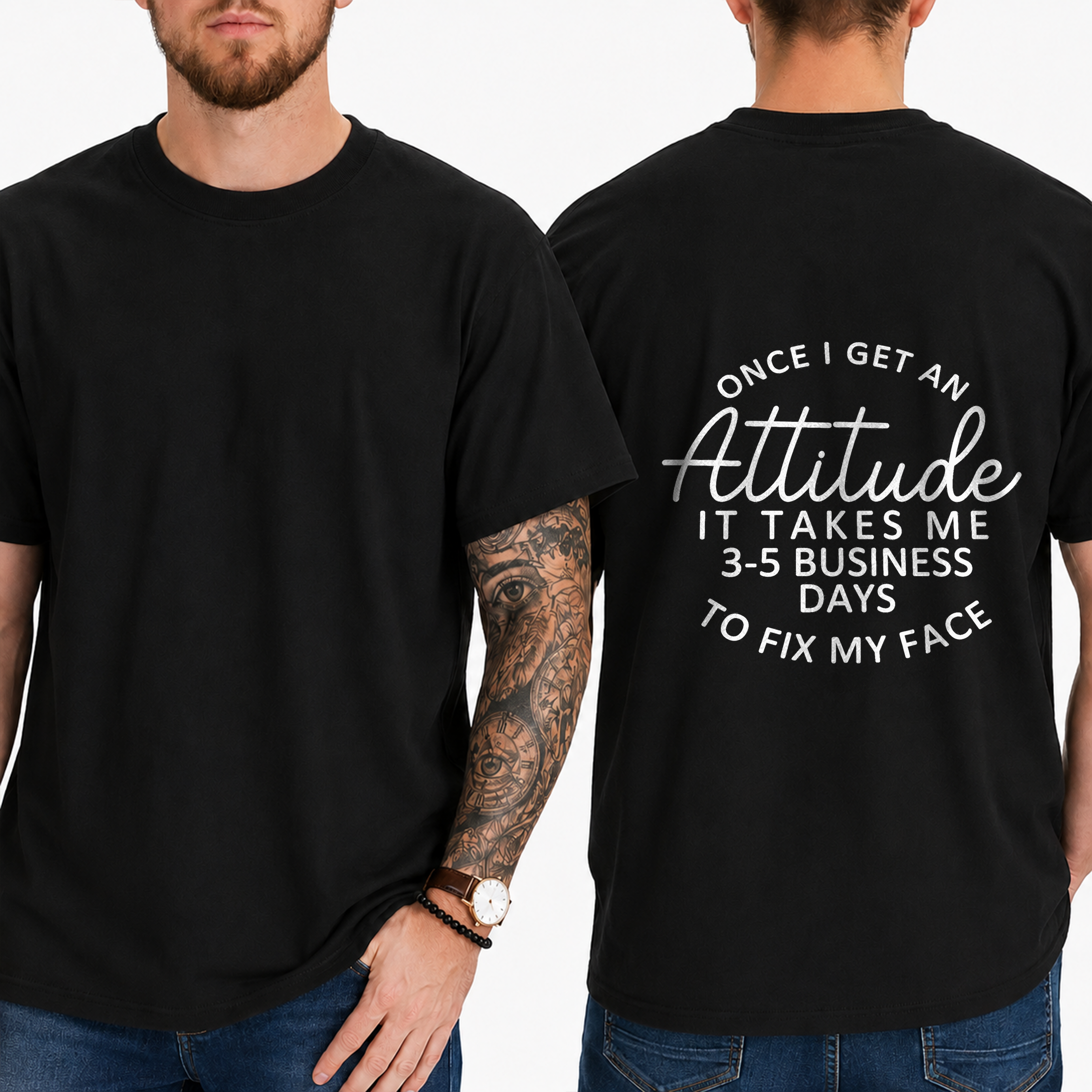 "Once I Get An Attitude It Takes Me 3-5 Business Days To Fix My Face" T-Shirt