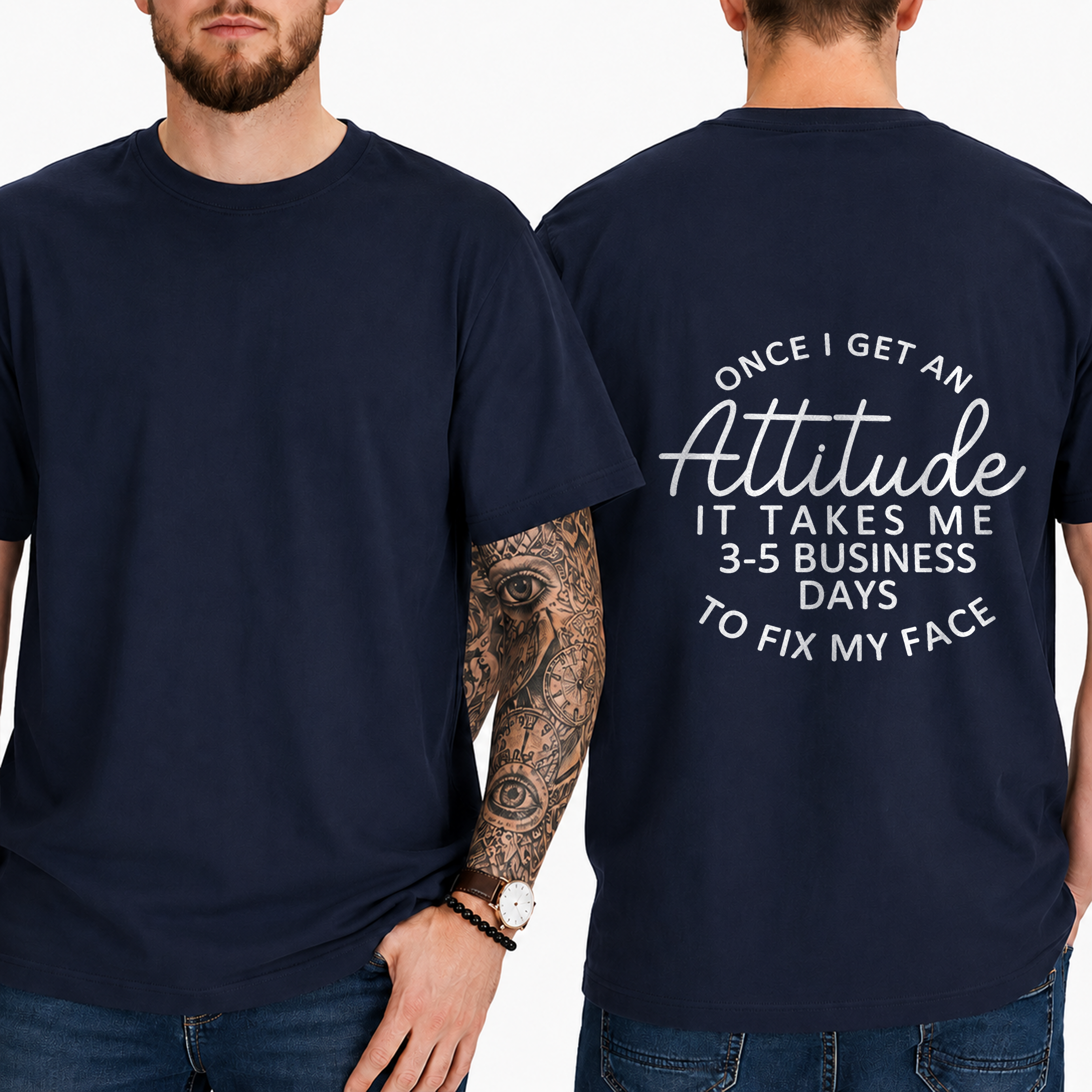 "Once I Get An Attitude It Takes Me 3-5 Business Days To Fix My Face" T-Shirt