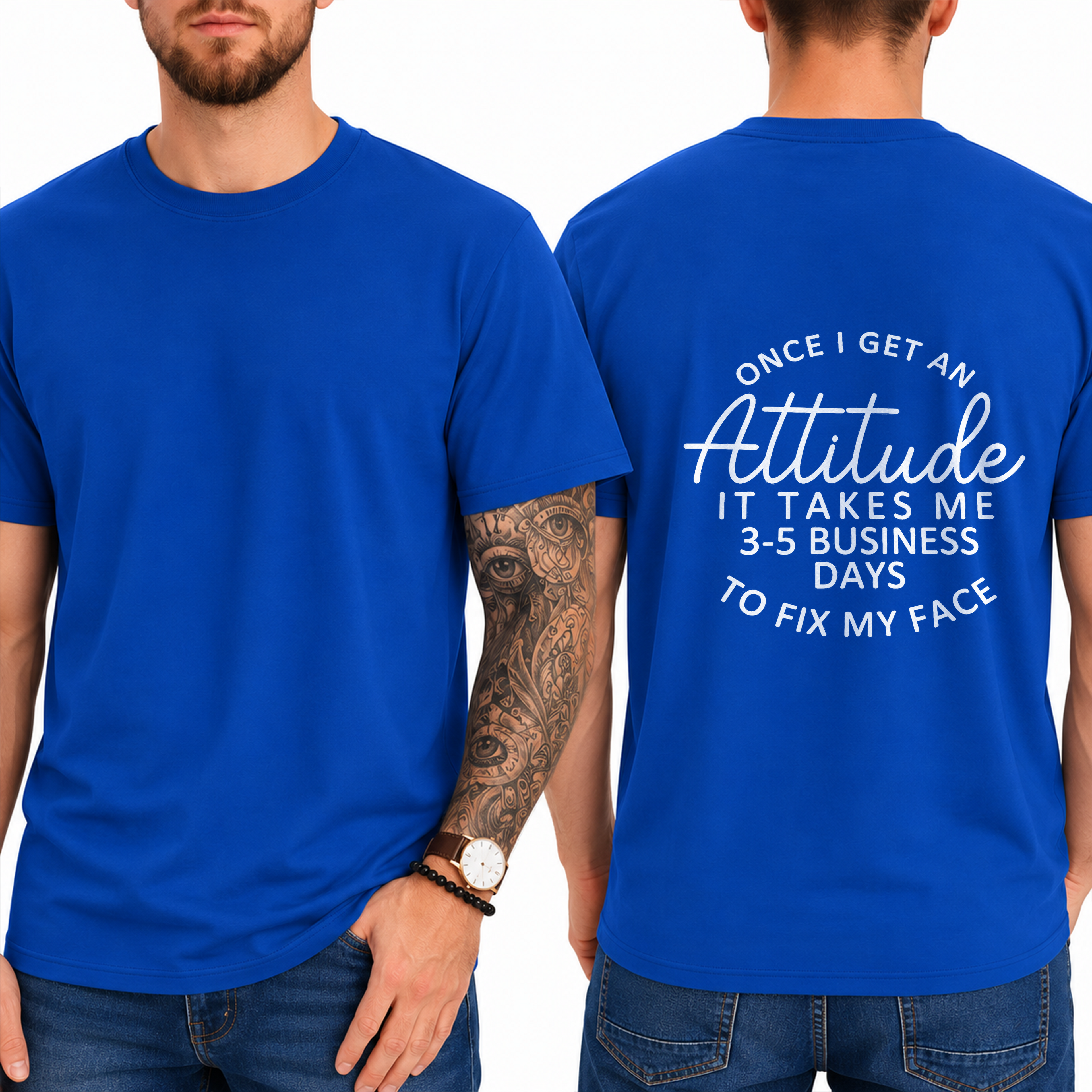 "Once I Get An Attitude It Takes Me 3-5 Business Days To Fix My Face" T-Shirt