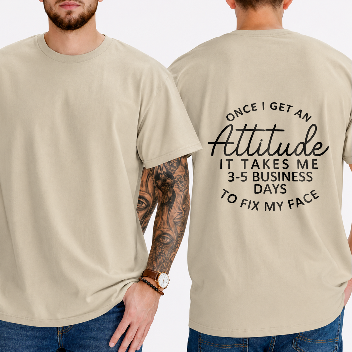"Once I Get An Attitude It Takes Me 3-5 Business Days To Fix My Face" T-Shirt