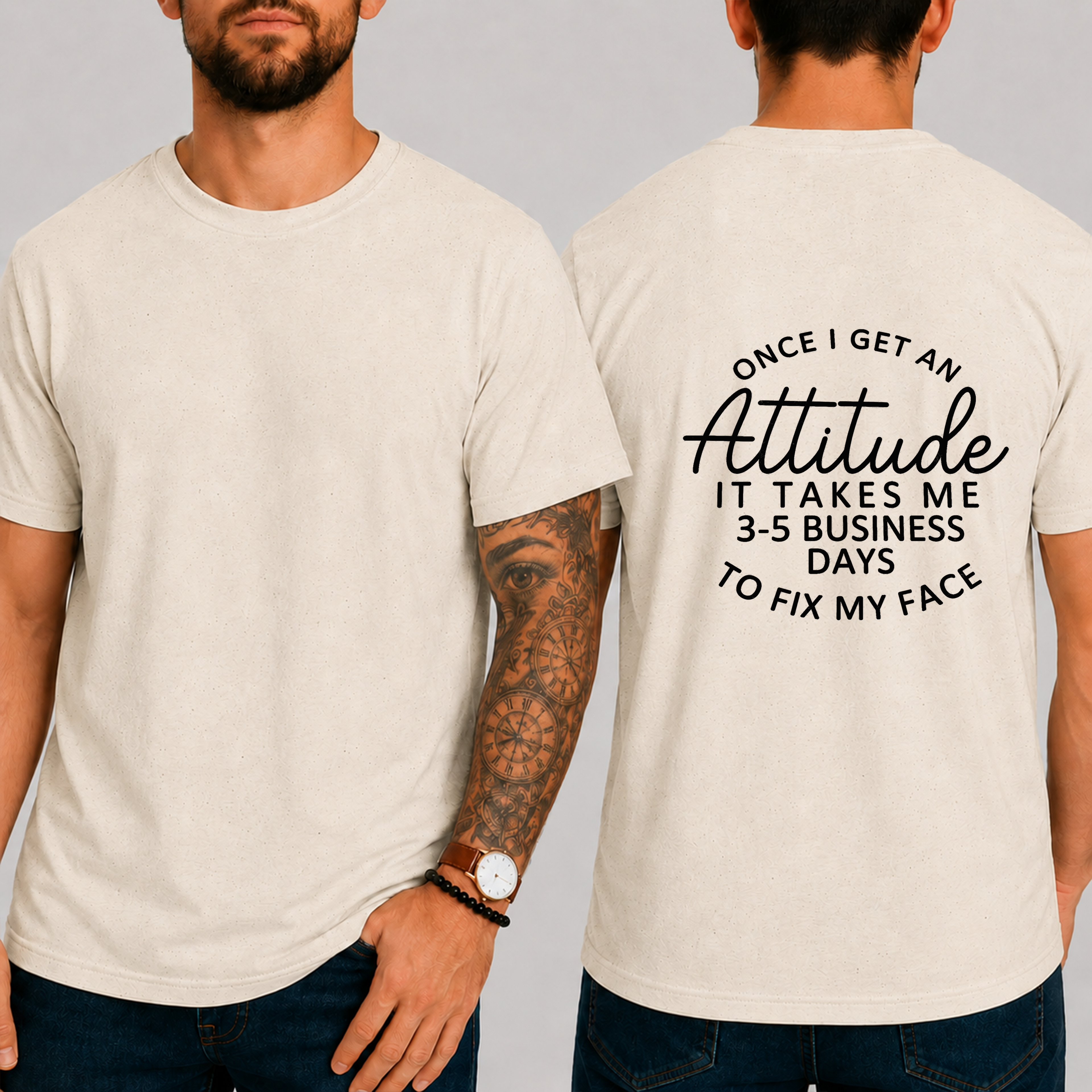 "Once I Get An Attitude It Takes Me 3-5 Business Days To Fix My Face" T-Shirt