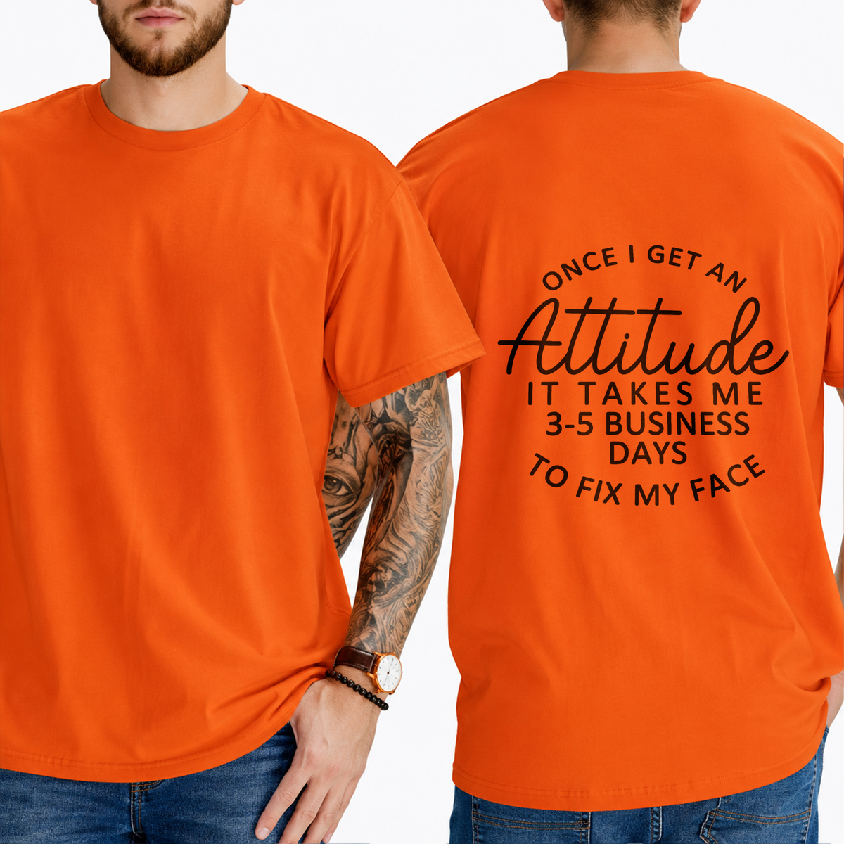 "Once I Get An Attitude It Takes Me 3-5 Business Days To Fix My Face" T-Shirt