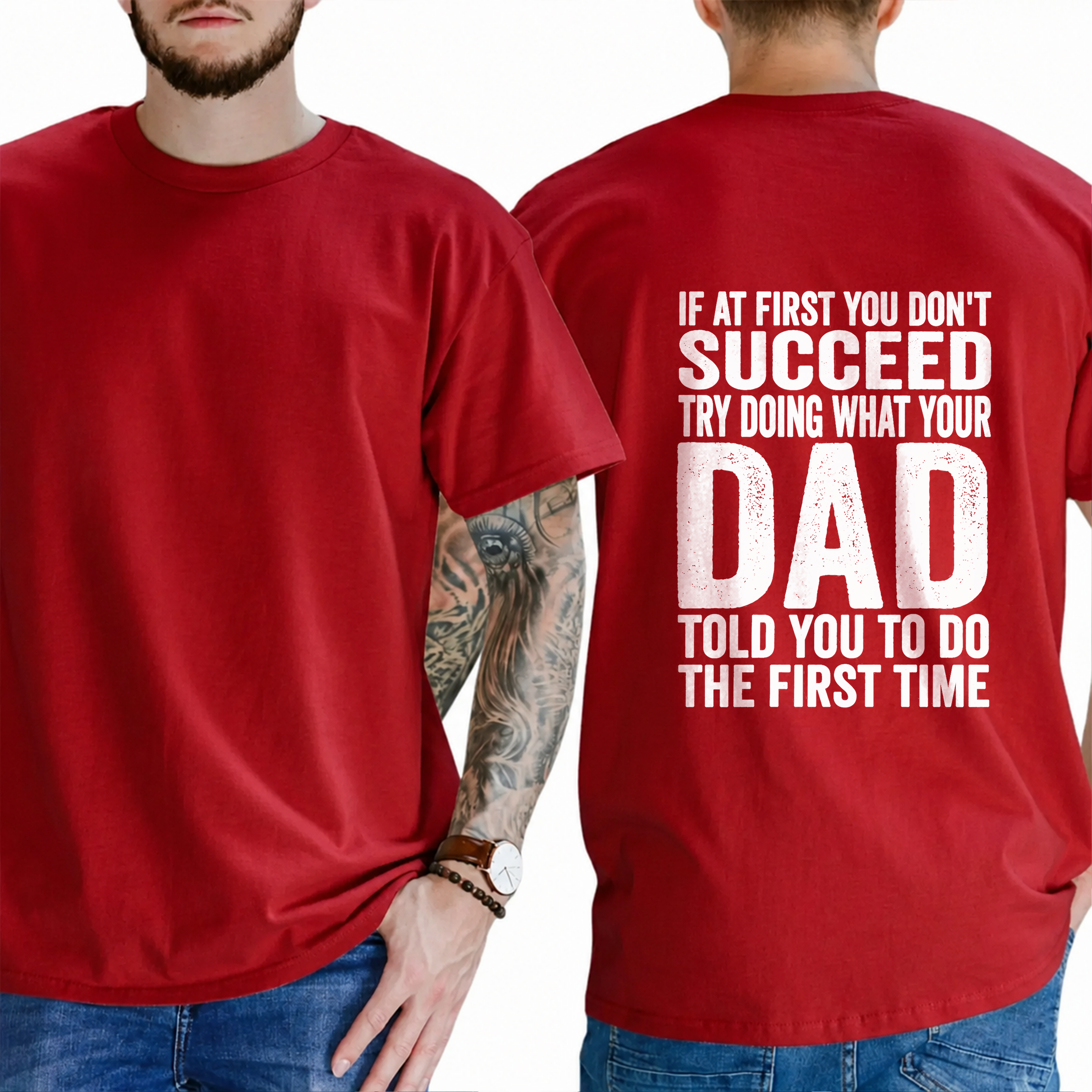 "If At First You Don't Succeed Try Doing What Your Dad Told You To Do The First Time" T-Shirt