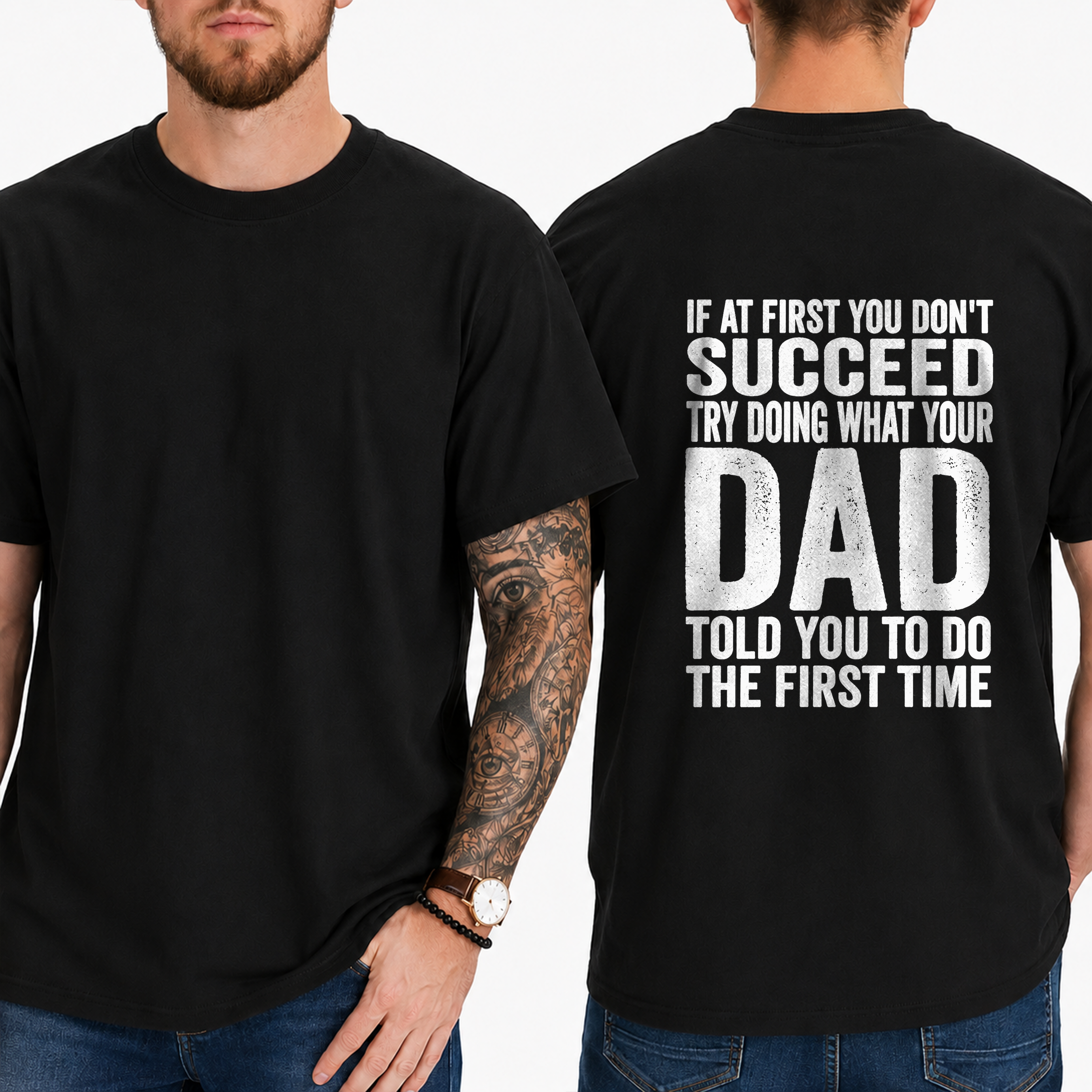 "If At First You Don't Succeed Try Doing What Your Dad Told You To Do The First Time" T-Shirt