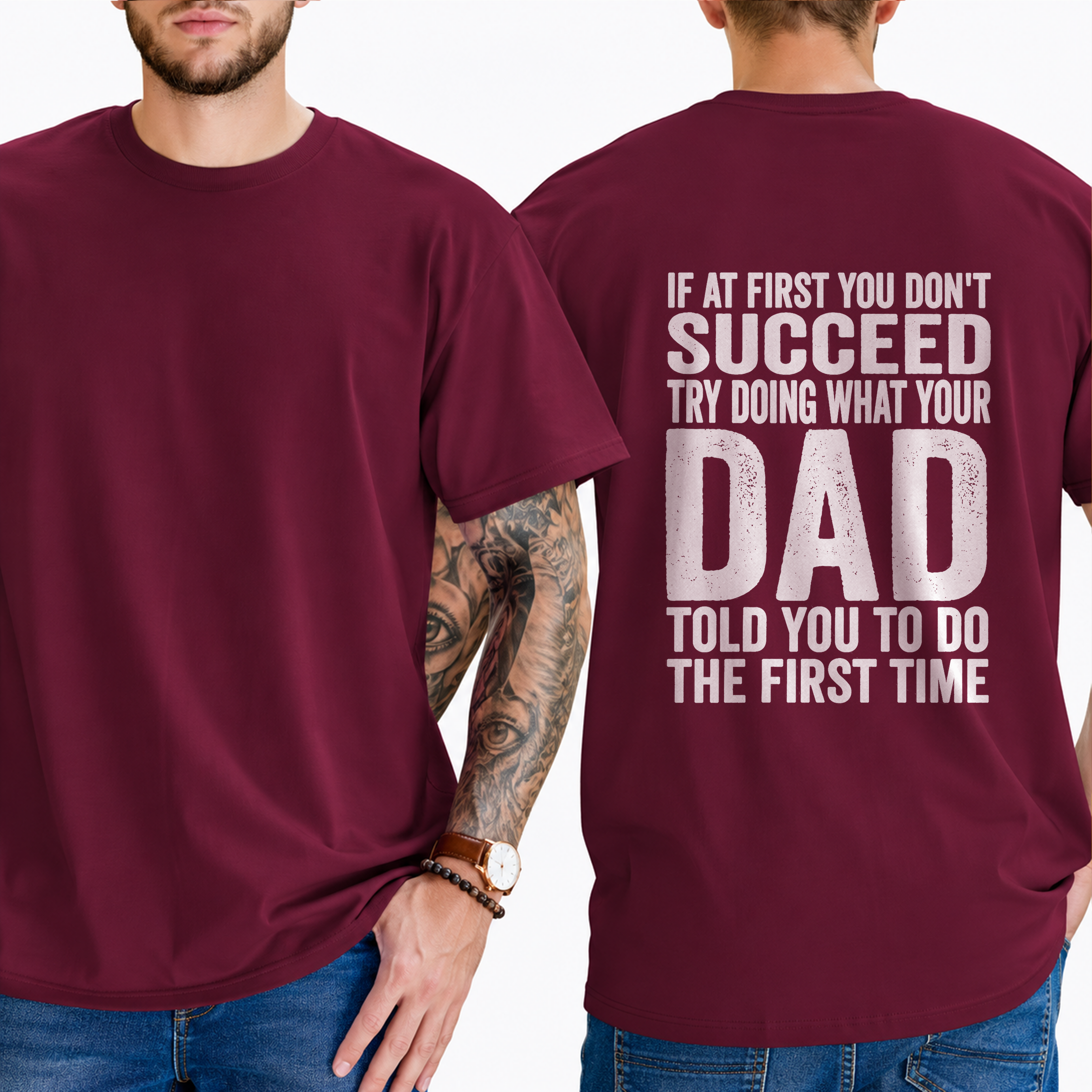 "If At First You Don't Succeed Try Doing What Your Dad Told You To Do The First Time" T-Shirt