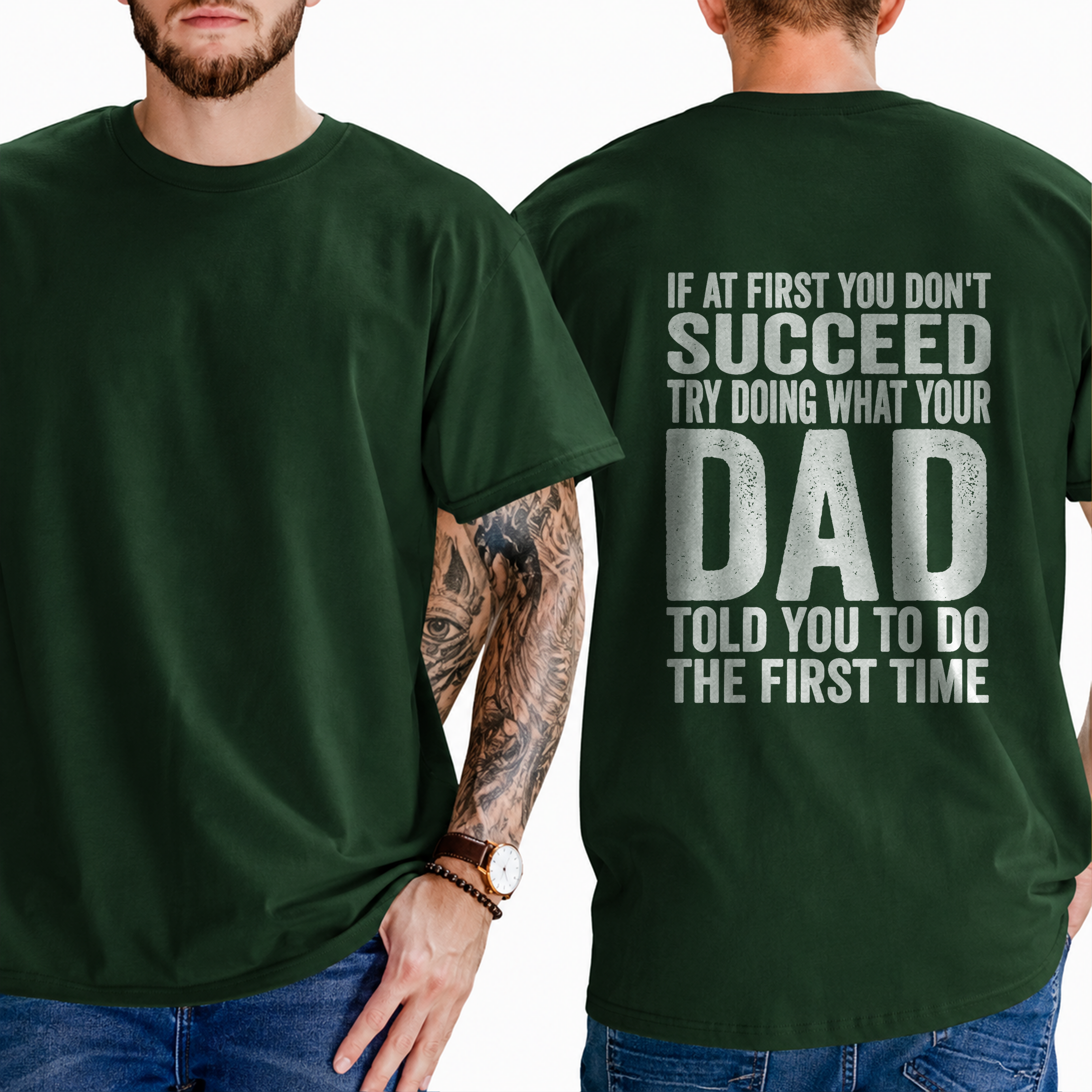 "If At First You Don't Succeed Try Doing What Your Dad Told You To Do The First Time" T-Shirt