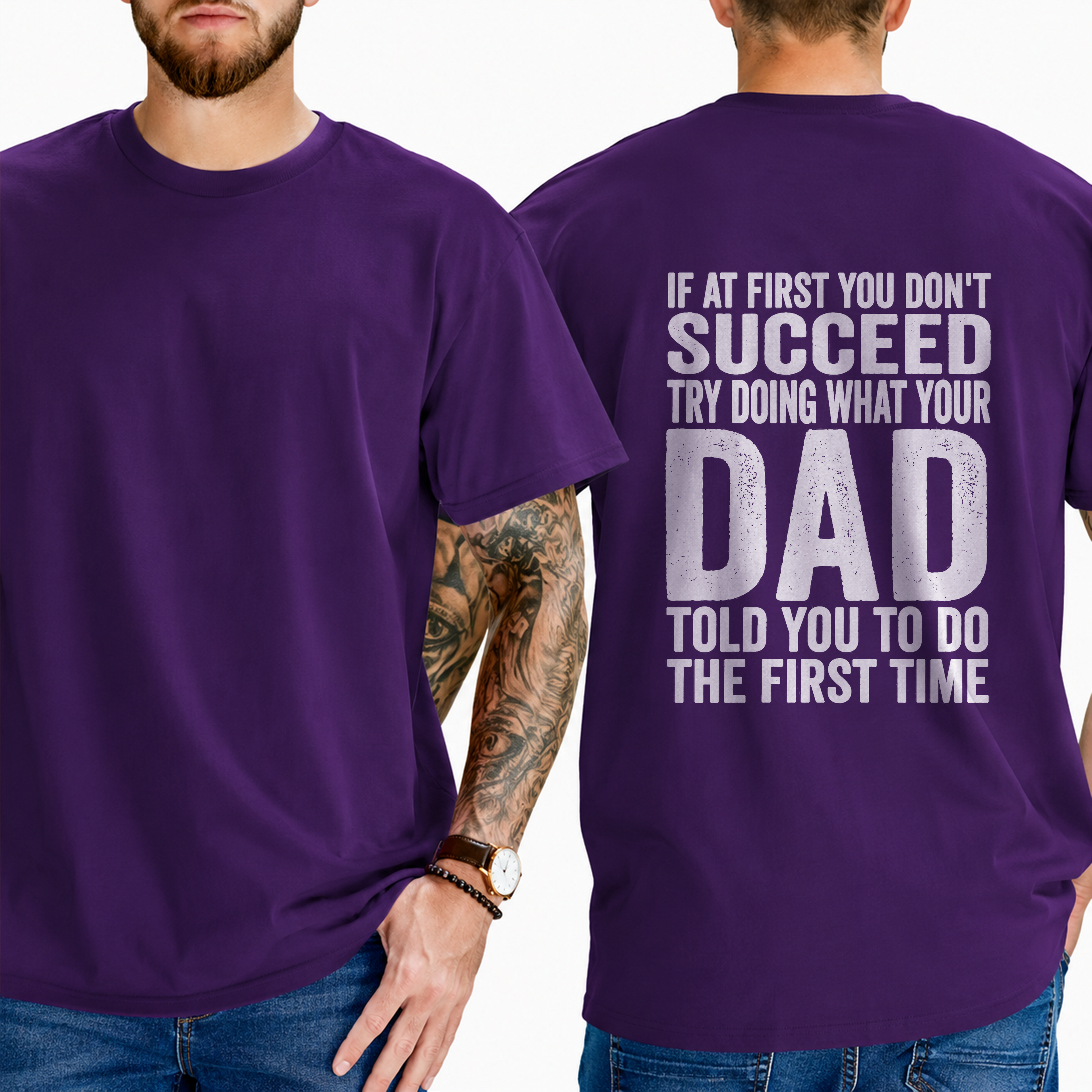 "If At First You Don't Succeed Try Doing What Your Dad Told You To Do The First Time" T-Shirt