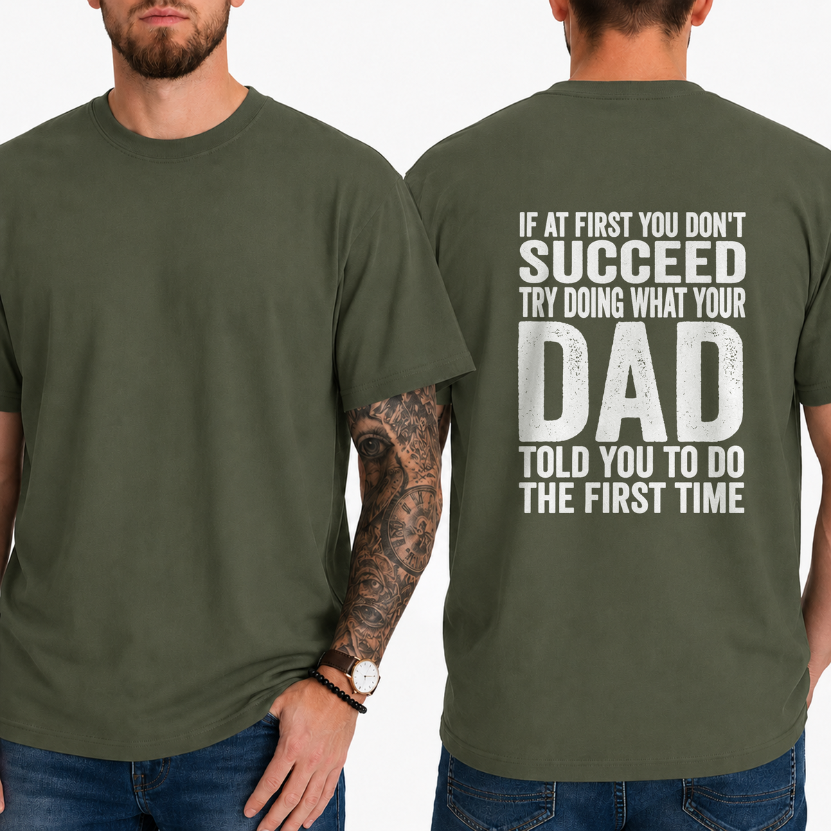 "If At First You Don't Succeed Try Doing What Your Dad Told You To Do The First Time" T-Shirt