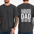 "If At First You Don't Succeed Try Doing What Your Dad Told You To Do The First Time" T-Shirt