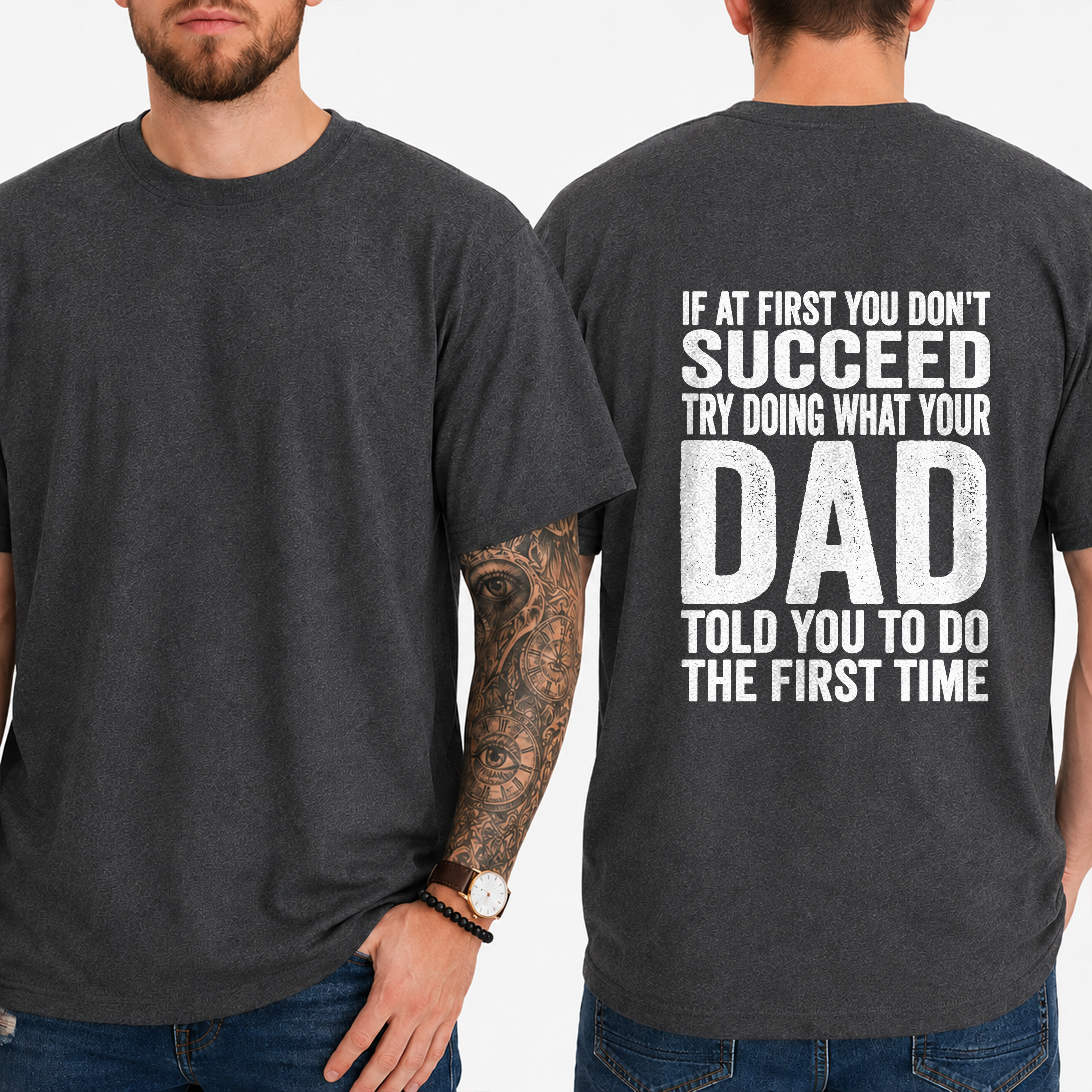 "If At First You Don't Succeed Try Doing What Your Dad Told You To Do The First Time" T-Shirt
