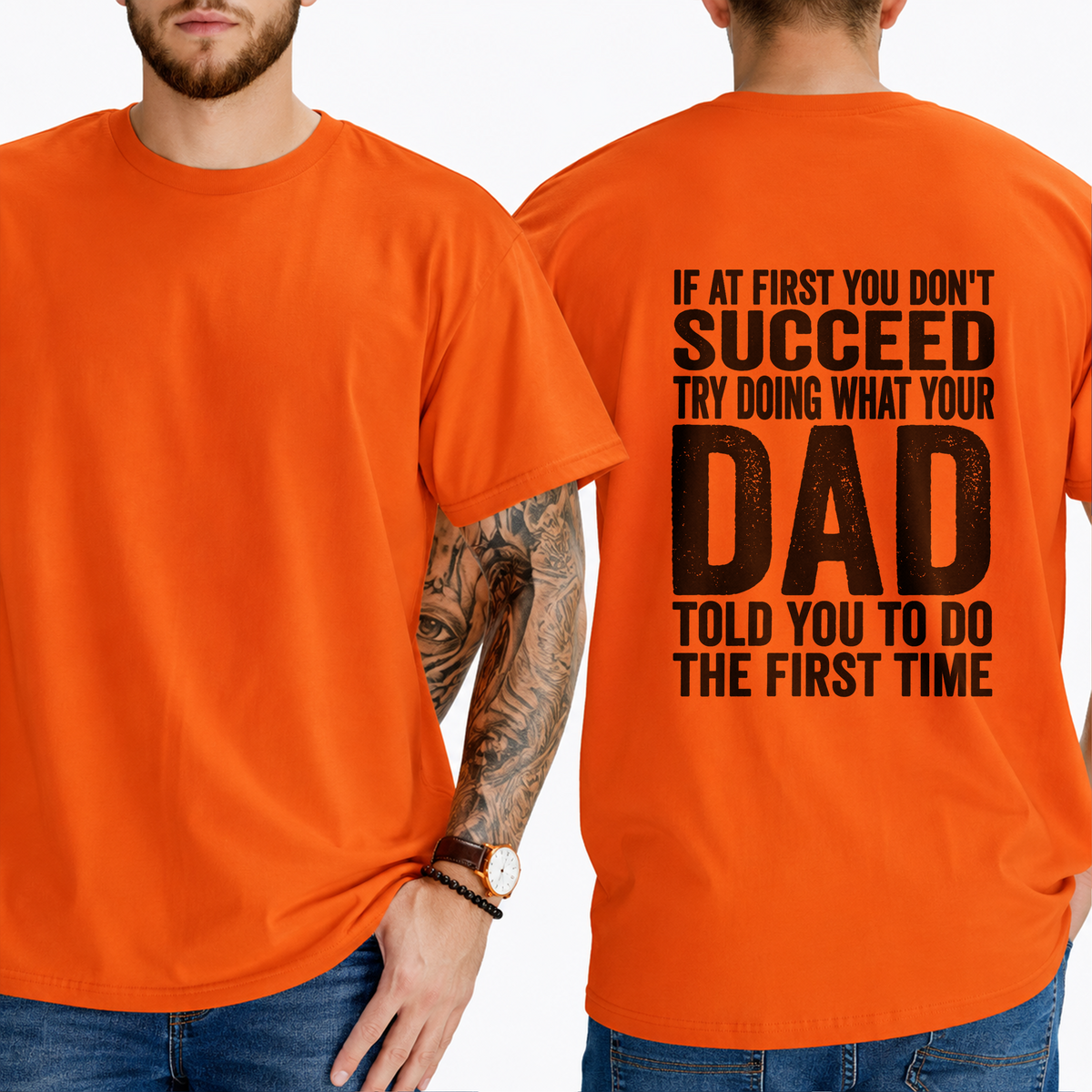 "If At First You Don't Succeed Try Doing What Your Dad Told You To Do The First Time" T-Shirt