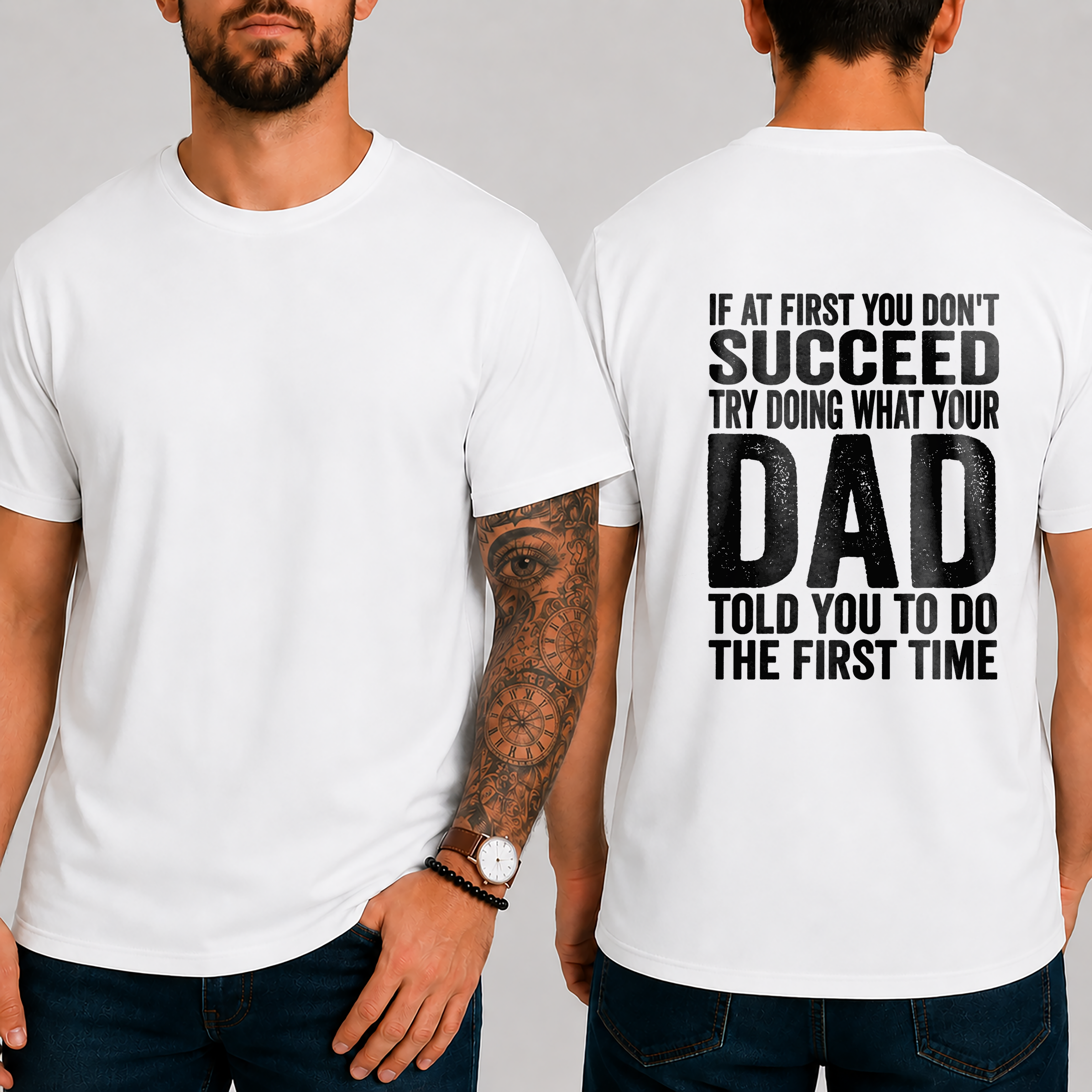 "If At First You Don't Succeed Try Doing What Your Dad Told You To Do The First Time" T-Shirt