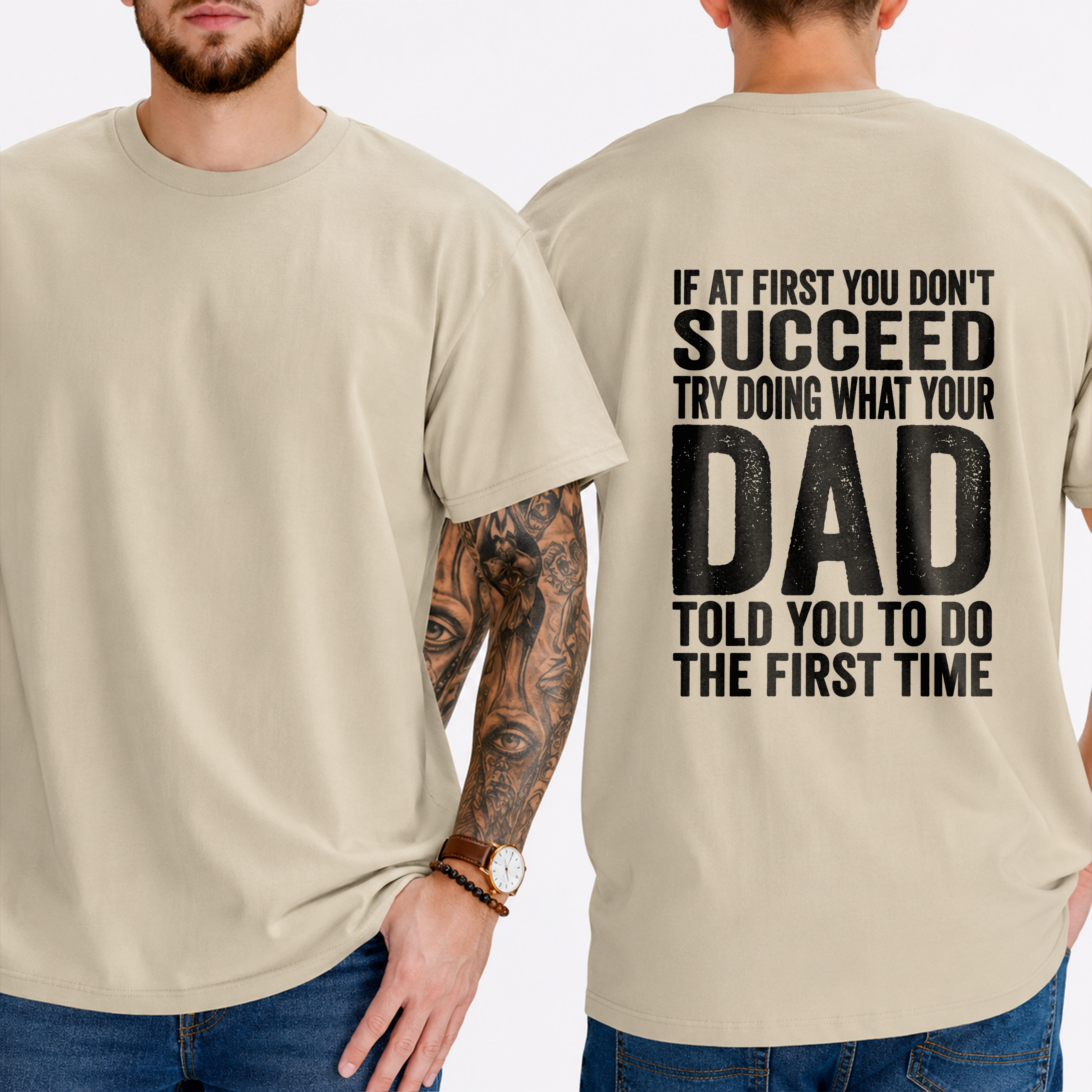 "If At First You Don't Succeed Try Doing What Your Dad Told You To Do The First Time" T-Shirt