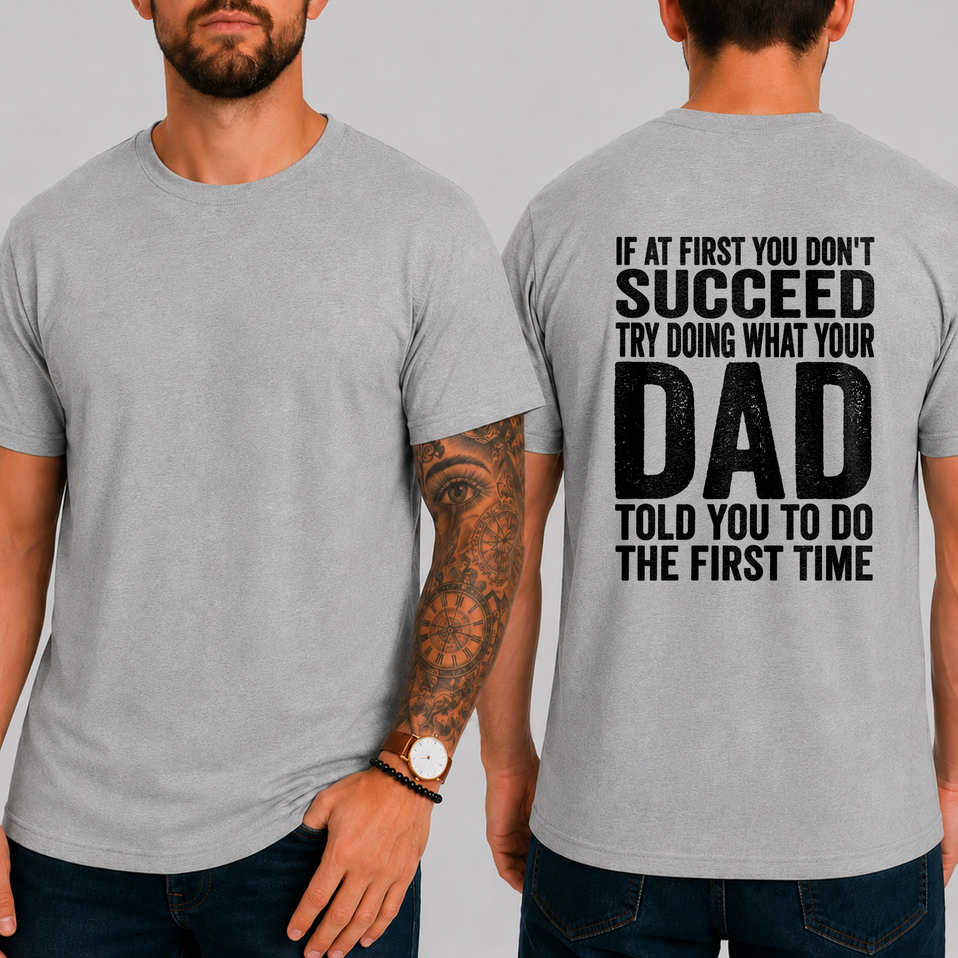 "If At First You Don't Succeed Try Doing What Your Dad Told You To Do The First Time" T-Shirt